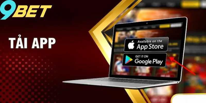 Tải app 9Bet bạn sẽ được tận hưởng các đặc quyền nổi bật nào?